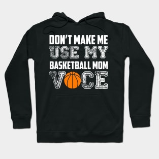 Don't make me use my basketball mom voice funny Hoodie